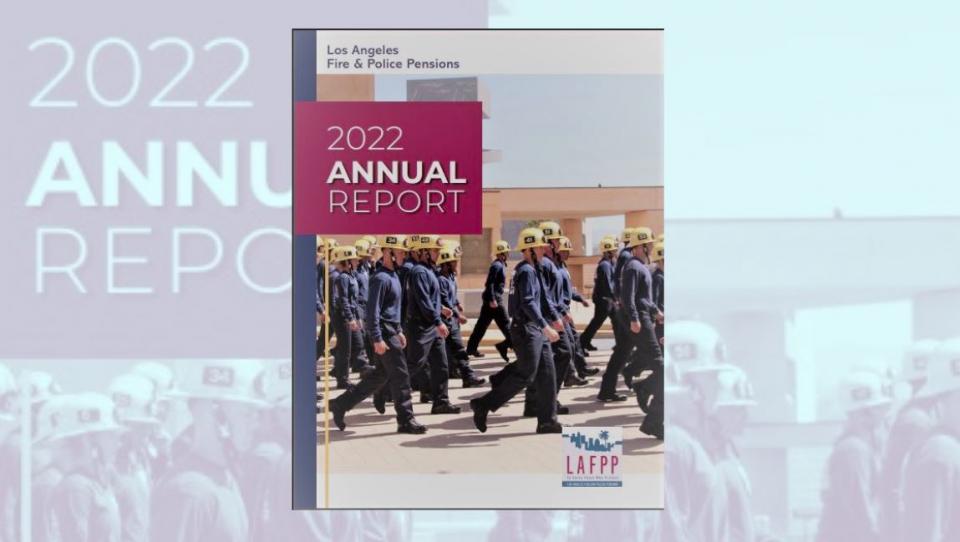 LAFPP’S 2022 ANNUAL REPORT IS NOW AVAILABLE!